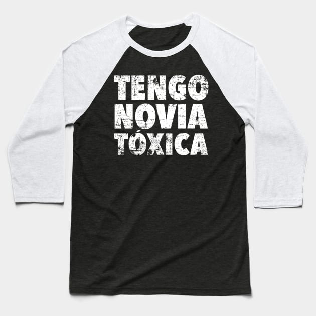 Tengo novia toxica - vintage design Baseball T-Shirt by verde